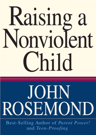Raising a nonviolent child / John Rosemond.