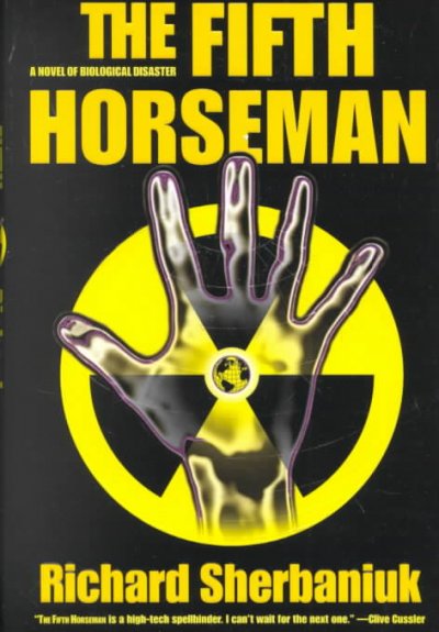 The fifth horseman : a novel of biological disaster / Richard Sherbaniuk.