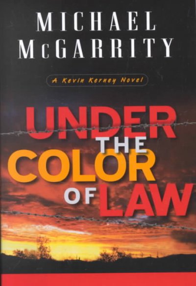 Under the color of law : a Kevin Kerney novel / Michael McGarrity.