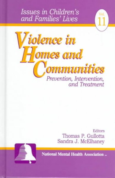 Violence in homes and communities : prevention, intervention, and treatment / editors, Thomas P. Gullotta, Sandra J. McElhaney.