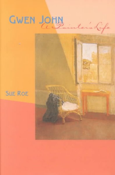 Gwen John : a painter's life / Sue Roe.