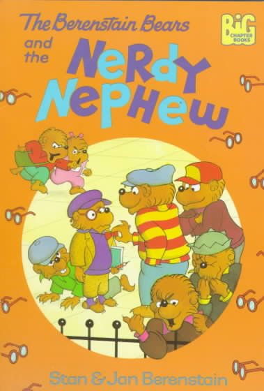 The Berenstain Bears and the nerdy nephew / by Stan & Jan Berenstain.