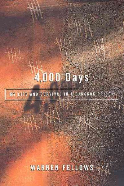 4,000 days : my life and survival in a Bangkok prison / Warren Fellows.