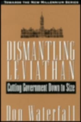 Dismantling Leviathan : cutting government down to size / Don Waterfall.