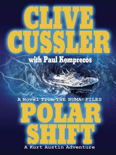 Polar shift : [a novel from the NUMA files] / Clive Cussler with Paul Kemprecos.