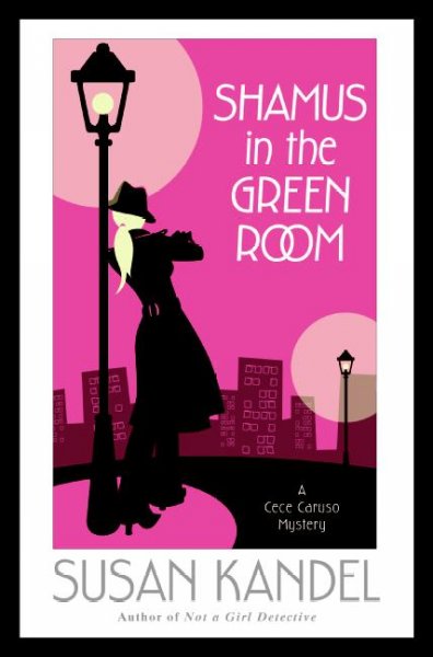 Shamus in the green room : [a Cece Caruso mystery] / Susan Kandel.