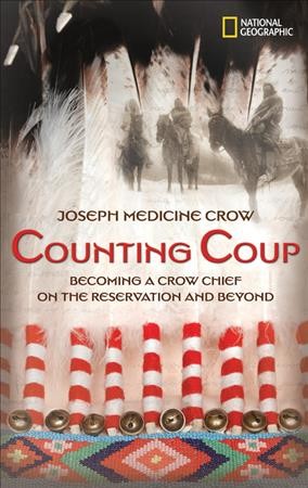 Counting coup : becoming a Crow chief on the Reservation and beyond / by Joseph Medicine Crow, with Herman J. Viola.