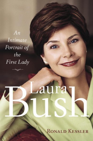 Laura Bush : an intimate portrait of the first lady / Ronald Kessler.