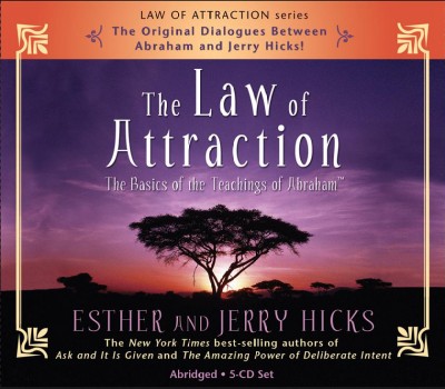 The law of attraction [sound recording] : [the basics of the teachings of Abraham / channelled by] Esther and Jerry Hicks.