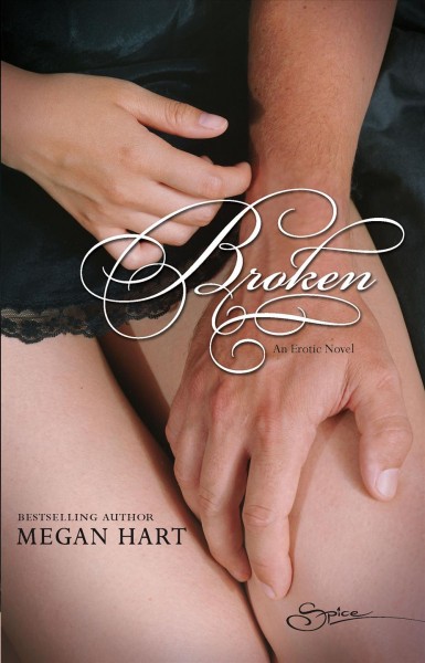 Broken : [an erotic novel] / Megan Hart.
