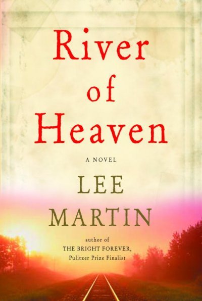 River of heaven : a novel / Lee Martin.