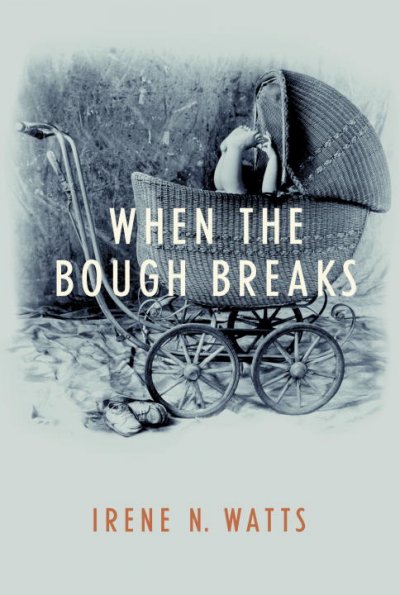When the bough breaks / Irene N. Watts.