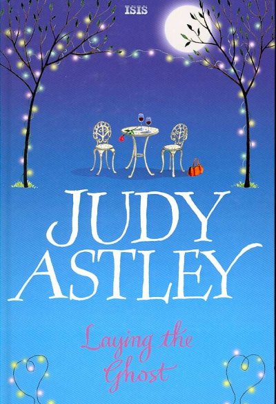 Laying the ghost / Judy Astley.