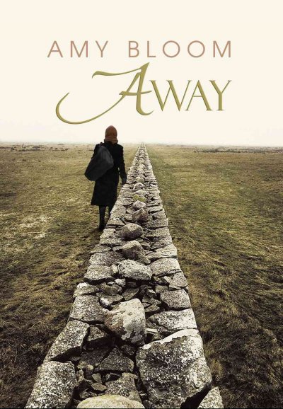 Away / Amy Bloom.