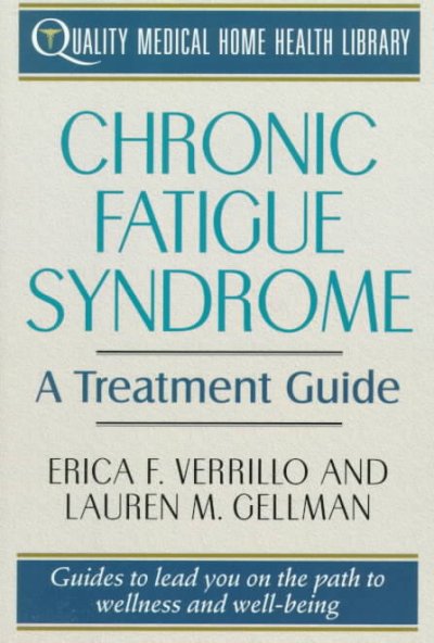 Chronic fatigue syndrome : a treatment guide / Erica F. Verrillo, Lauren M. Gellman.
