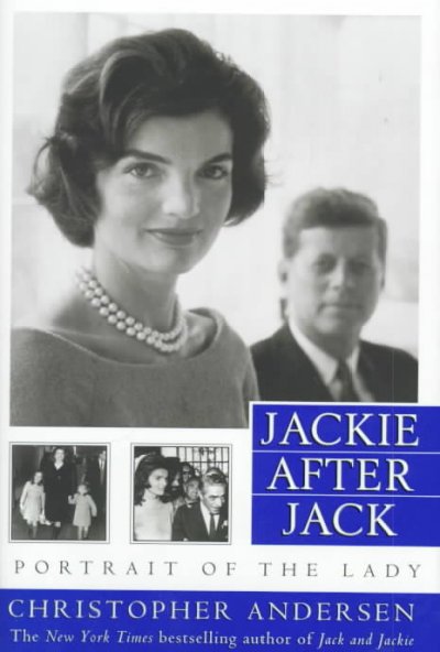 Jackie after Jack : portrait of the lady / Christopher Andersen.