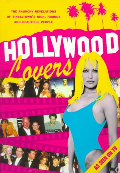 Hollywood lovers : [the raunchy revelations of Tinseltown's rich, famous and beautiful people] / edited by Sheridan McCoid.