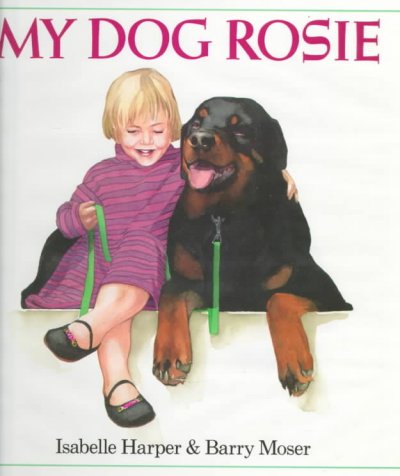 My dog Rosie / Isabelle Harper ; illustrated by Barry Moser.