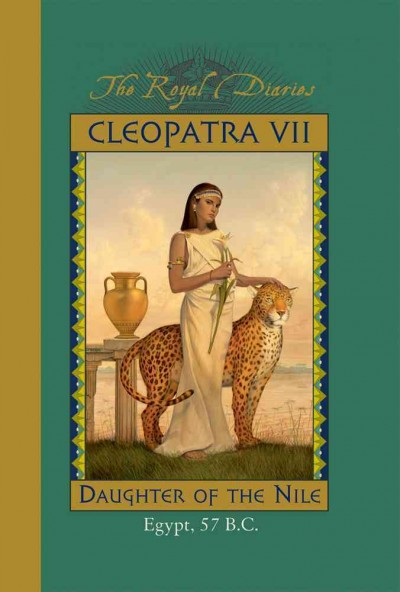 Cleopatra VII, daughter of the Nile / by Kristiana Gregory.