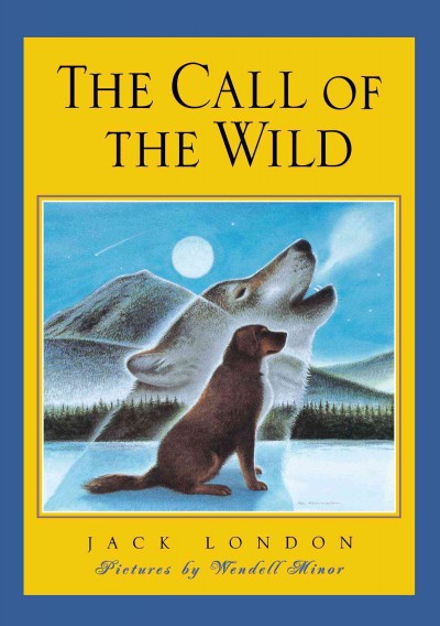 The call of the wild / Jack London ; pictures by Wendell Minor.