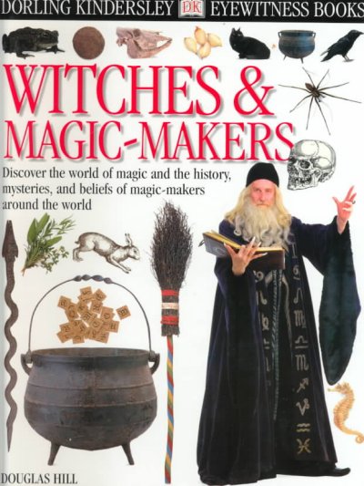 Witches & magic-makers / written by Douglas Hill ; photographed by Alex Wilson.