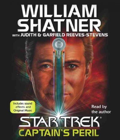 Star Trek. Captain's peril [sound recording] / William Shatner [with Judith & Garfield Reeves-Stevens.].