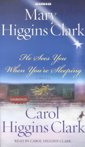 He sees you when you're sleeping [sound recording] / Mary Higgins Clark & Carol Higgins Clark.