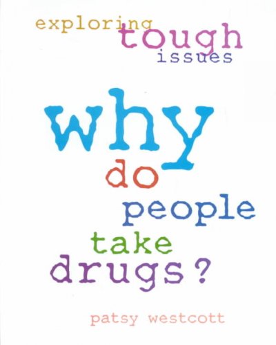 Why do people take drugs? / Patsy Westcott.