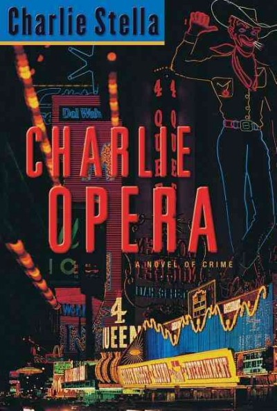 Charlie Opera : a novel of crime / Charlie Stella.