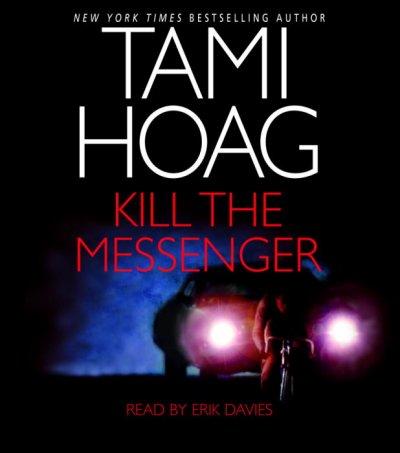 Kill the messenger [sound recording] / by Tami Hoag.