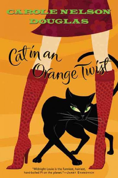 Cat in an orange twist : a Midnight Louie mystery / Carole Nelson Douglas.