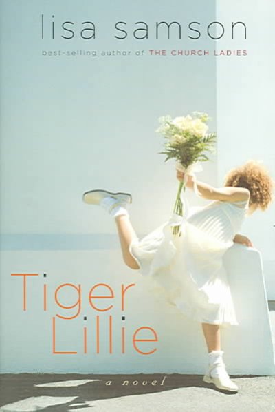 Tiger Lillie : a novel / Lisa Samson.