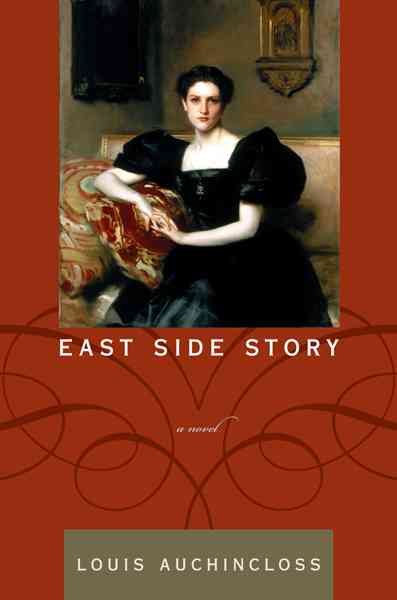 East Side story : a novel / Louis Auchincloss.
