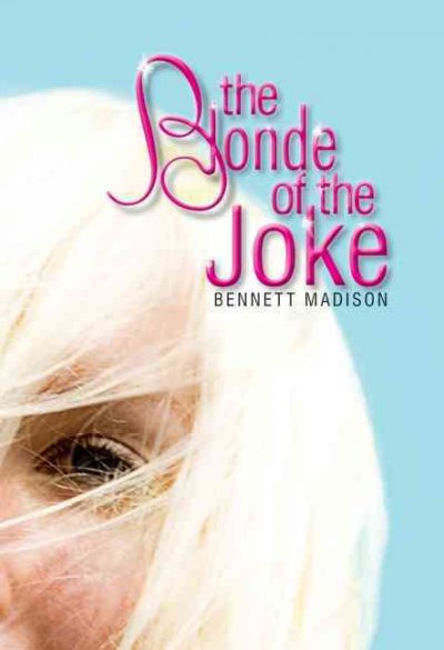 The blonde of the joke / Bennett Madison.