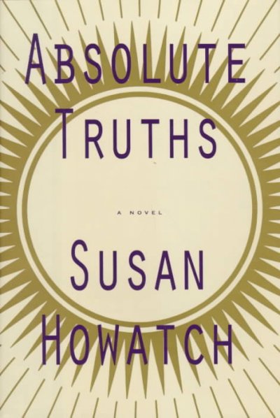 Absolute truths [book] : a novel / Susan Howatch.