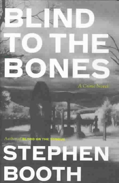 Blind to the bones / Stephen Booth.