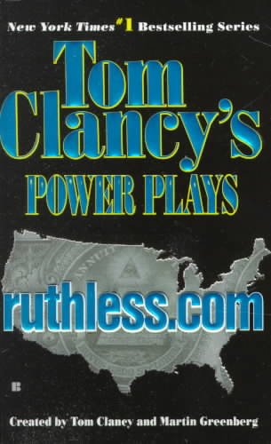 Tom Clancy's power plays : ruthless.com / created by Tom Clancy and Martin Greenberg.