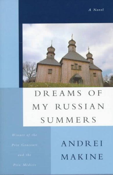 Dreams of my Russian summers / Andreï Makine ; translated from the French by Geoffrey Strachan.