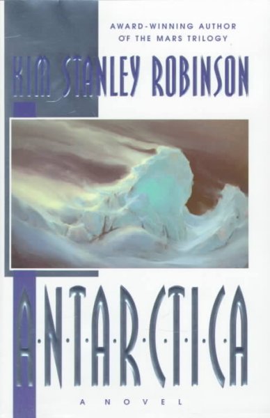 Antarctica / Kim Stanley Robinson.