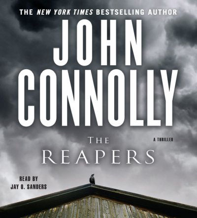 The Reapers [sound recording (CD)] / written by John Connolly ; read by Jay O. Sanders.