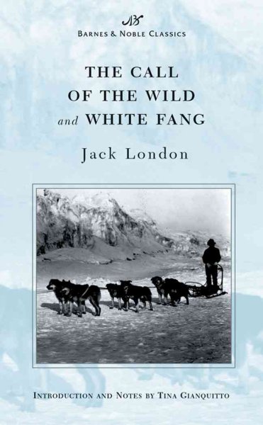The call of the wild : and White Fang / Jack London ; with an introduction and notes by Tina Gianquitto.