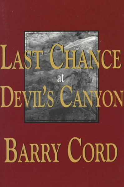 Last chance at Devil's Canyon / Barry Cord.