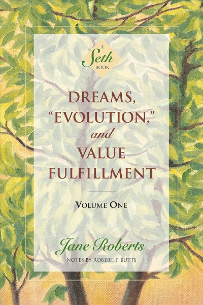 Dreams, "evolution", and value fulfillment / Jane Roberts ; notes and cover art by Robert F. Butts.