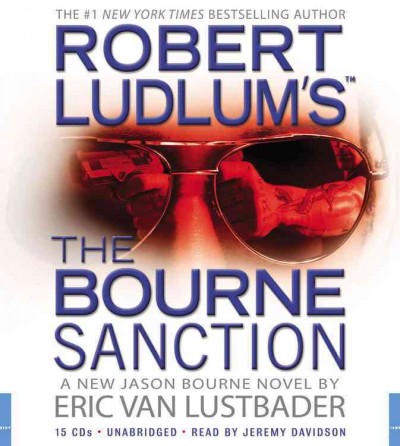 Robert Ludlum's the Bourne sanction [sound recording] : a new Jason Bourne novel / by Eric Van Lustbader.