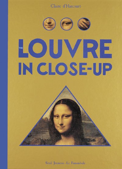 The Louvre in close-up / Claire d'Harcourt ; [translated from the French by David Wharry].