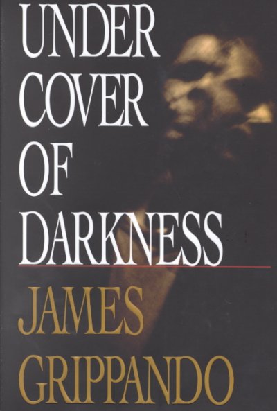 Under cover of darkness : a novel / by James Grippando.