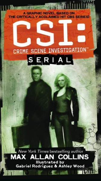 CSI Crime Scene Investigation : serial : a graphic novel / written by Max Allan Collins ; illustrated by Gabriel Rodriguez and Ashley Wood.