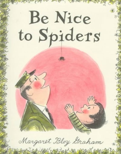 Be nice to spiders / by Margaret Bloy Graham.