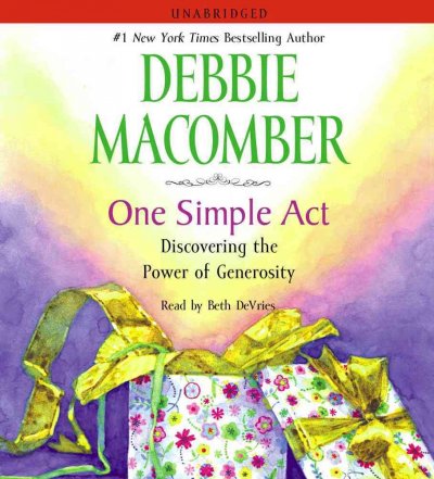 One simple act [sound recording] : [discovering the power of generosity] / Debbie Macomber.