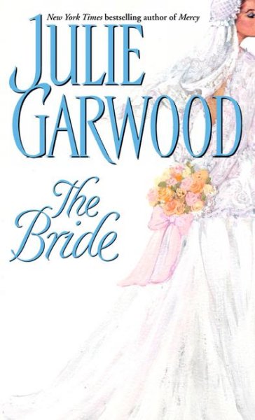 The bride / Julie Garwood.
